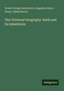 Ernest George Ravenstein: The Universal Geography. Earth and its Inhabitants, Buch