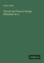 Text oben: "Robert Philip". Mittig: "The Life and Times of George Whitefield, M. A." Unten rechts: "Antigonos". Grünen Hintergrund.