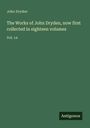John Dryden: The Works of John Dryden, now first collected in eighteen volumes, Buch