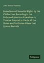 John Norton Pomeroy: Remedies and Remedial Rights by the Civil Action, According to the Reformed American Procedure. A Treatise Adapted to Use in All the States and Territories Where that System Prevails, Buch
