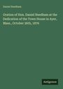 Daniel Needham: Oration of Hon. Daniel Needham at the Dedication of the Town House in Ayer, Mass., October 26th, 1876, Buch