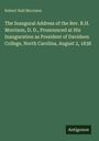 Robert Hall Morrison: The Inaugural Address of the Rev. R.H. Morrison, D. D., Pronounced at His Inauguration as President of Davidson College, North Carolina, August 2, 1838, Buch