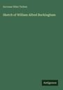 Titel: "Sketch of William Alfred Buckingham." Name: Increase Niles Tarbox. Unten rechts: Logo "Antigonos".