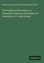 Samuel Greene Arnold: The Progress of Providence. A Centennial Address to the Citizens of Providence, R.I., with a Poem, Buch