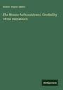 Robert Payne Smith: The Mosaic Authorship and Credibility of the Pentateuch, Buch