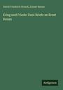 David Friedrich Strauß, Ernest Renan: Krieg und Friede: Zwei Briefe an Ernst Renan. Unten rechts steht "Antigonos".
