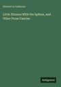 Richard Le Gallienne: Little Dinners With the Sphinx, and Other Prose Fancies, Buch