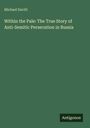 Michael Davitt: Within the Pale: The True Story of Anti-Semitic Persecution in Russia, Buch
