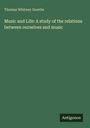 Thomas Whitney Surette: Music and Life: A study of the relations between ourselves and music, Buch