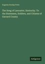 Eugenia Dunlap Potts: The Song of Lancaster, Kentucky. To the Statesmen, Soldiers, and Citizens of Garrard County, Buch