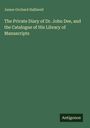 James Orchard Halliwell: The Private Diary of Dr. John Dee, and the Catalogue of His Library of Manuscripts, Buch
