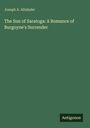 Joseph A. Altsheler: The Sun of Saratoga: A Romance of Burgoyne's Surrender, Buch