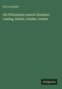 Titel: Die Philosophie unserer Klassiker: Lessing, Herder, Schiller, Goethe. Autor: Karl Vorländer. Grüner Hintergrund.