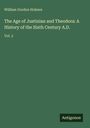 William Gordon Holmes: The Age of Justinian and Theodora: A History of the Sixth Century A.D., Buch