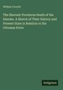 William Forsyth: The Slavonic Provinces South of the Danube. A Sketch of Their History and Present State in Relation to the Ottoman Porte, Buch