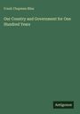 Frank Chapman Bliss: Our Country and Government for One Hundred Years, Buch