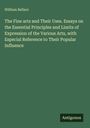 William Bellars: The Fine arts and Their Uses. Essays on the Essential Principles and Limits of Expression of the Various Arts, with Especial Reference to Their Popular Influence, Buch