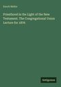 Titel: "Priesthood in the Light of the New Testament. The Congregational Union Lecture for 1876". Autor: Enoch Mellor.
