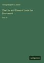George Payne R. James: The Life and Times of Louis the Fourteenth, Buch