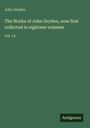 John Dryden: The Works of John Dryden, now first collected in eighteen volumes, Buch