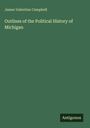 Text: James Valentine Campbell, Outlines of the Political History of Michigan. Unten rechts: Antigonos. Hintergrund: Dunkelgrün.