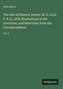 John Baron: The Life of Edward Jenner, M. D. LL.D, F. R. S., with Illustrations of His Doctrines, and Selections from His Correspondence, Buch