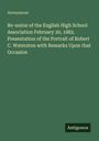 Anonymous: Re-union of the English High School Association February 20, 1882. Presentation of the Portrait of Robert C. Waterston with Remarks Upon that Occasion, Buch