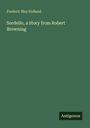 Frederic May Holland: Sordello, a Story from Robert Browning, Buch