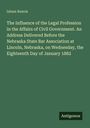 Isham Reavis: The Influence of the Legal Profession in the Affairs of Civil Government. An Address Delivered Before the Nebraska State Bar Association at Lincoln, Nebraska, on Wednesday, the Eighteenth Day of January 1882, Buch