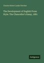 "Charles Robert Leslie Fletcher: The Development of English Prose Style. The Chancellor's Essay, 1881. Antigonos" steht auf grünem Hintergrund.