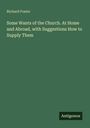 Richard Foster: Some Wants of the Church. At Home and Abroad, with Suggestions How to Supply Them, Buch