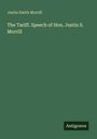 Justin Smith Morrill: The Tariff. Speech of Hon. Justin S. Morrill, Buch