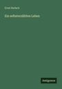 "Ein selbsterzähltes Leben" von Ernst Barlach. Grüner Hintergrund, unten steht "Antigonos".
