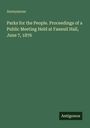 Grüner Hintergrund mit weißem Text: "Parks for the People. Proceedings of a Public Meeting Held at Faneuil Hall, June 7, 1876" und "Anonymous". Unten rechts kleiner Kasten mit "Antigonos".