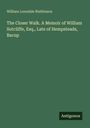 "William Lonsdale Watkinson. The Closer Walk. A Memoir of William Sutcliffe, Esq., Late of Hempsteads, Bacup. Antigonos."