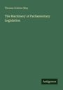 Thomas Erskine May: The Machinery of Parliamentary Legislation, Buch