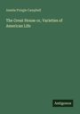 Amelia Pringle Campbell: The Great House or, Varieties of American Life, Buch