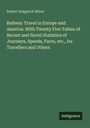 Robert Sedgwick Minot: Railway Travel in Europe and America. With Twenty Five Tables of Recent and Novel Statistics of Journeys, Speeds, Fares, etc., for Travellers and Others, Buch