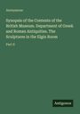 "Synopsis of the Contents of the British Museum: Greek and Roman Antiquities, Elgin Room Sculptures, Part II. Anonymous."