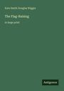 Kate Smith Douglas Wiggin: The Flag-Raising, Buch