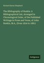 Richard Herne Shepherd: The Bibliography of Ruskin. A Bibliographical List, Arranged in Chronological Order, of the Published Writings in Prose and Verse, of John Ruskin, M.A., (from 1834 to 1881), Buch