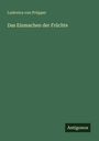 Ludovica von Pröpper: Das Einmachen der Früchte, Buch