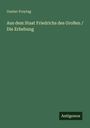 Gustav Freytag: Aus dem Staat Friedrichs des Großen / Die Erhebung, Buch