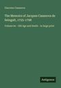 Giacomo Casanova: The Memoirs of Jacques Casanova de Seingalt, 1725-1798, Buch