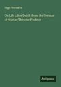 Hugo Wernekke: On Life After Death from the German of Gustav Theodor Fechner, Buch