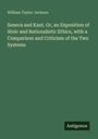William Taylor Jackson: Seneca and Kant. Or, an Exposition of Stoic and Rationalistic Ethics, with a Comparison and Criticism of the Two Systems, Buch