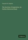 Oben steht "Theodore W. Hopkins". Darunter "The Doctrine of Inspiration. An Outline Historical Study". Unten das Logo "Antigonos".