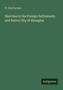 W. Macfarlane: Sketches in the Foreign Settlements and Native City of Shanghai, Buch