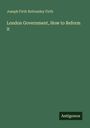 "London Government, How to Reform it" von Joseph Firth Bottomley Firth. Grüner Hintergrund, unten rechts "Antigonos".