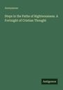 Oben steht "Anonymous". Darunter "Steps in the Paths of Righteousness. A Fortnight of Cristian Thought". Unten der Name "Antigonos".